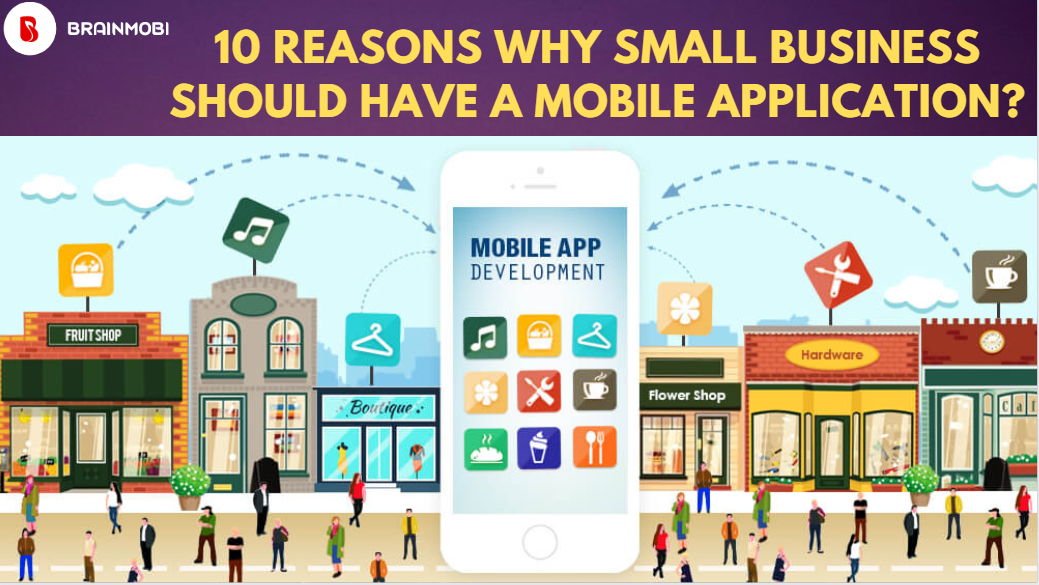 10 Reasons Why Small Business Should Have A Mobile Application · Mobile App Development